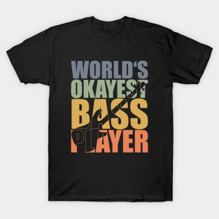 WORLD'S OKAYEST BASS PLAYER funny bassist gift T-Shirt